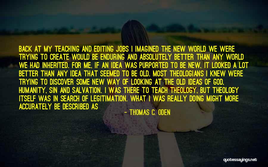 Editing In Your Life Quotes By Thomas C. Oden Editing In Your Life Quotes By Thomas C. Oden