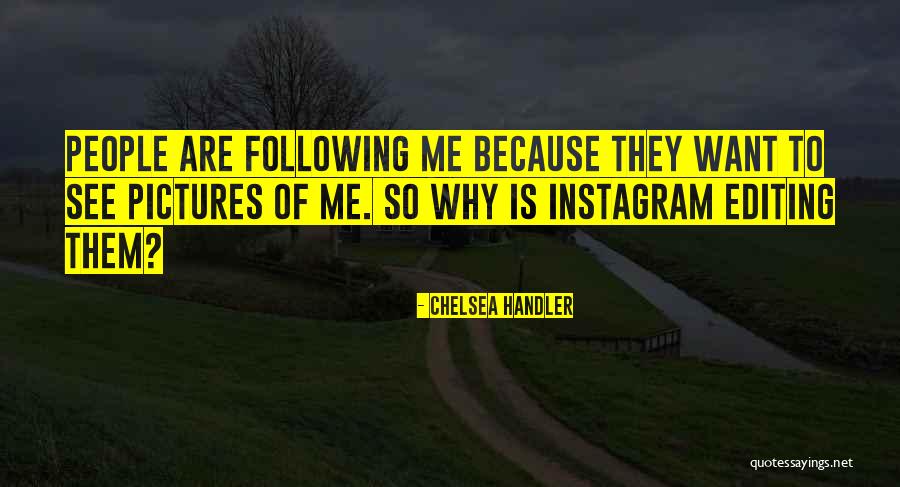 Editing Pictures Of Yourself Quotes By Chelsea Handler