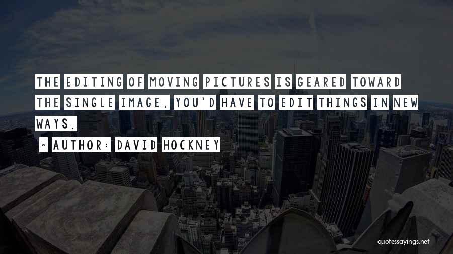 Editing Pictures Of Yourself Quotes By David Hockney