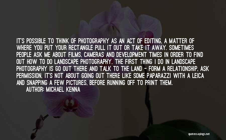 Editing Pictures Quotes By Michael Kenna