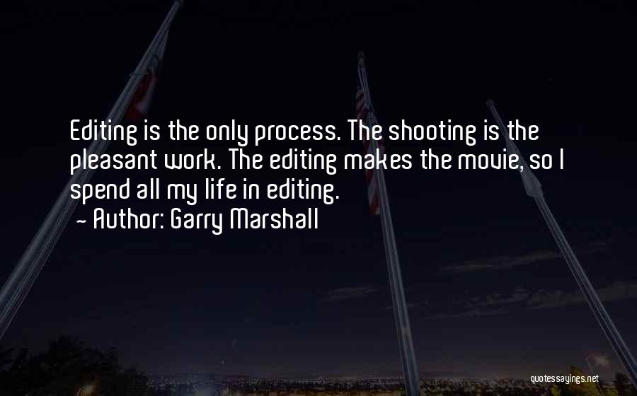 Editing Quotes By Garry Marshall