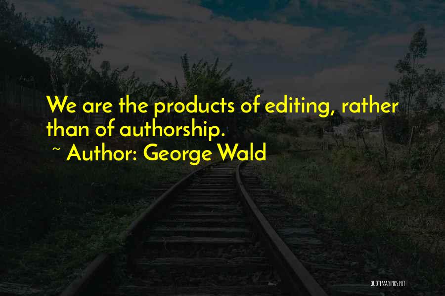 Editing Quotes By George Wald