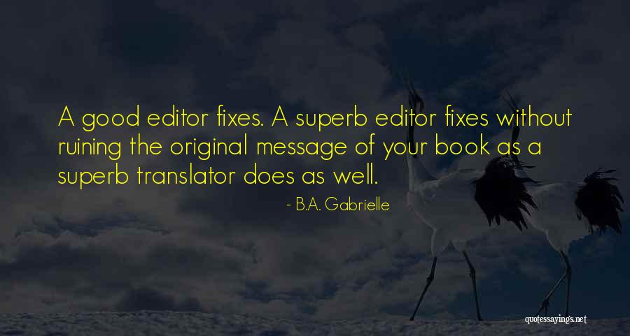 Editor Of Your Book Quotes By B.A. Gabrielle