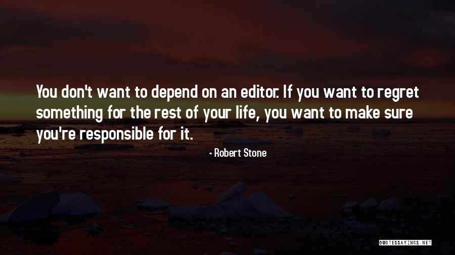 Editor Of Your Life Quotes By Robert Stone Editor Of Your Life Quotes By Robert Stone