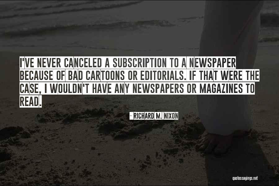 Editorials In Newspapers Quotes By Richard M. Nixon Editorials In Newspapers Quotes By Richard M. Nixon