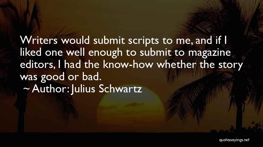 Editors And Writers Quotes By Julius Schwartz