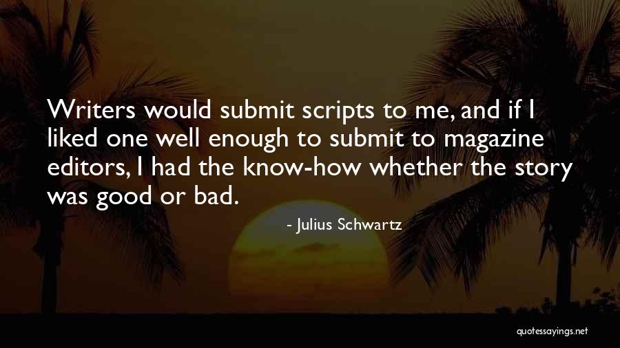 Editors And Writers Quotes By Julius Schwartz