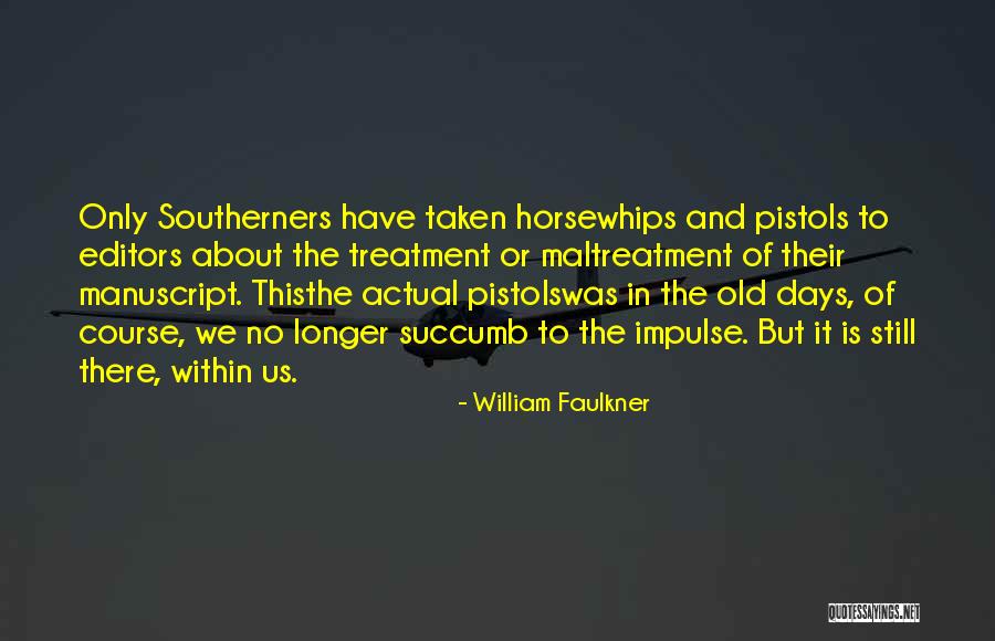 Editors And Writers Quotes By William Faulkner