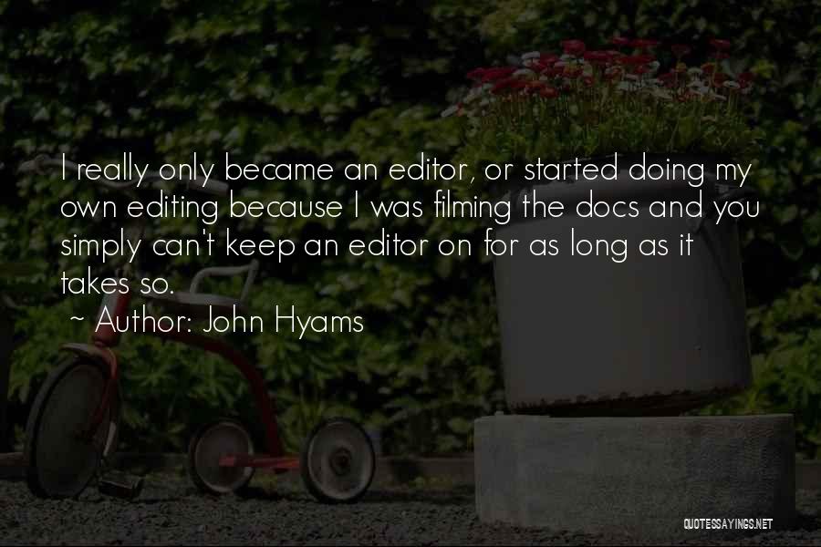 Editors Editing Quotes By John Hyams