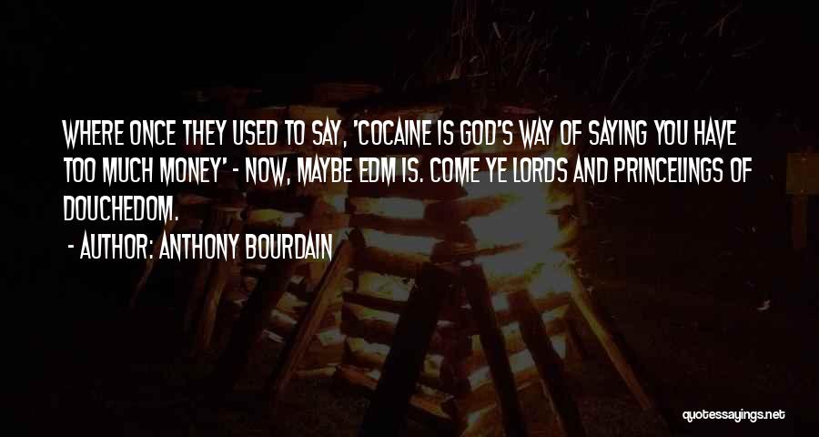 Edm Quotes By Anthony Bourdain