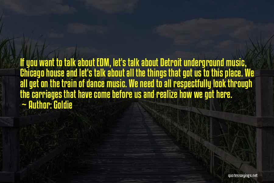 Edm Quotes By Goldie