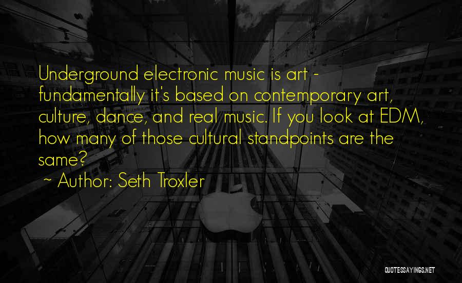 Edm Quotes By Seth Troxler