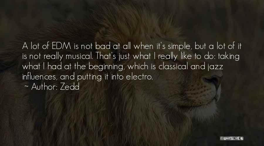 Edm Quotes By Zedd