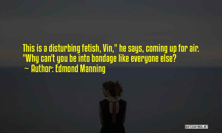 Edmond Manning Quotes 1951423