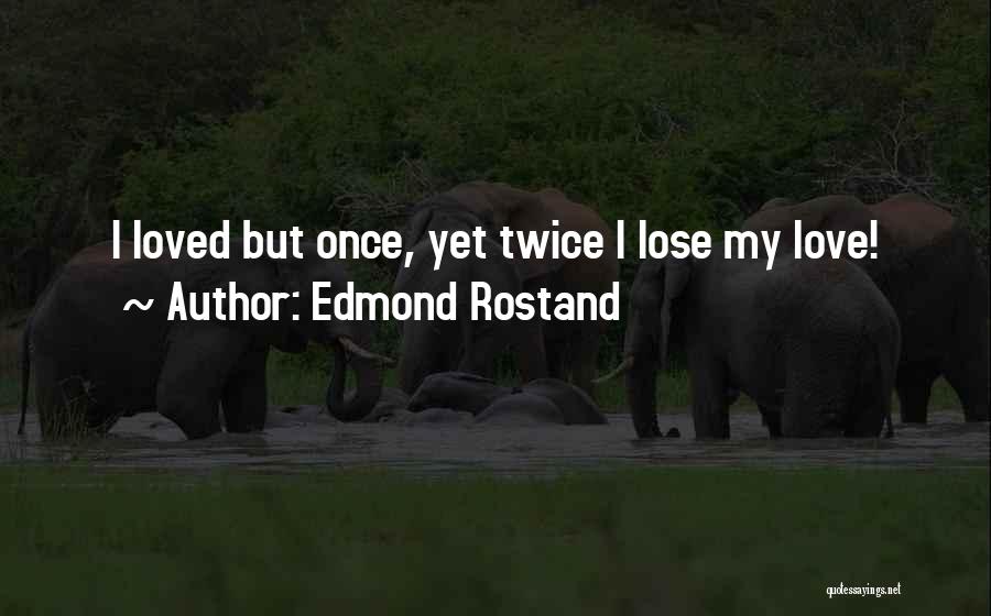 Edmond Rostand Quotes 1335656