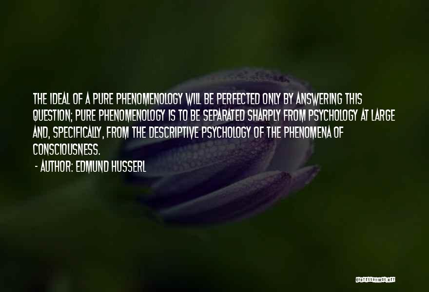 Edmund Husserl Phenomenology Quotes By Edmund Husserl