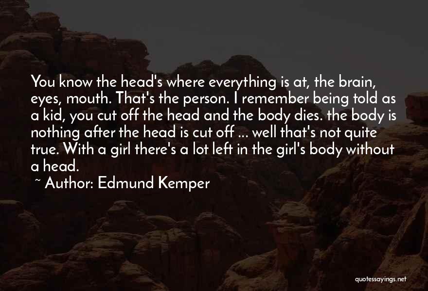 Edmund Kemper Quotes 1218988