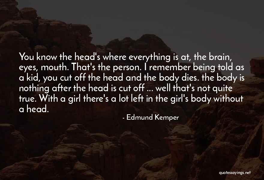 Edmund Kemper Quotes 1218988