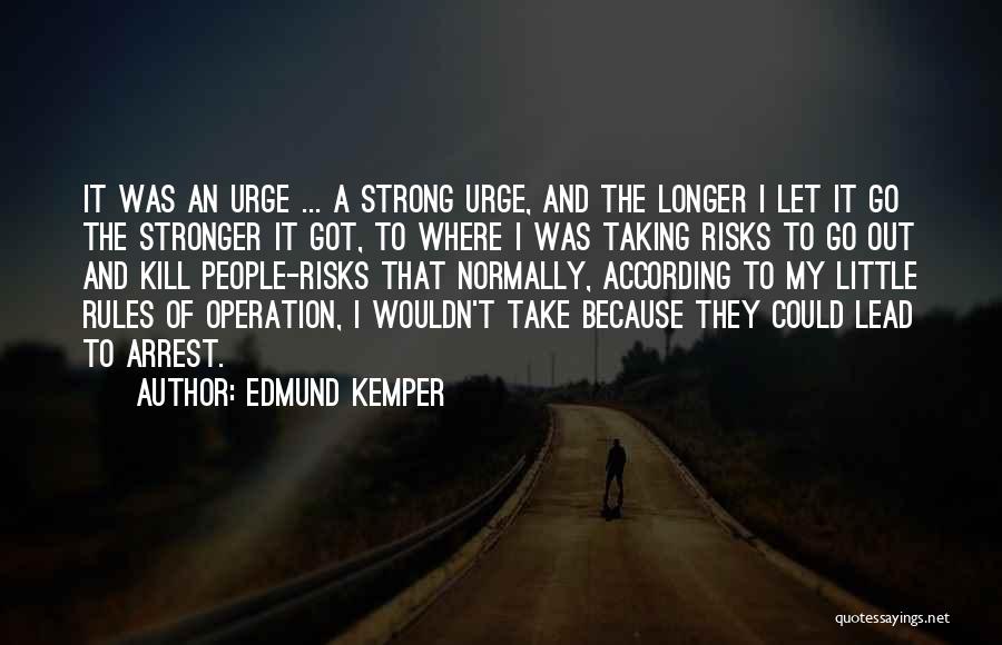 Edmund Kemper Quotes 2126514