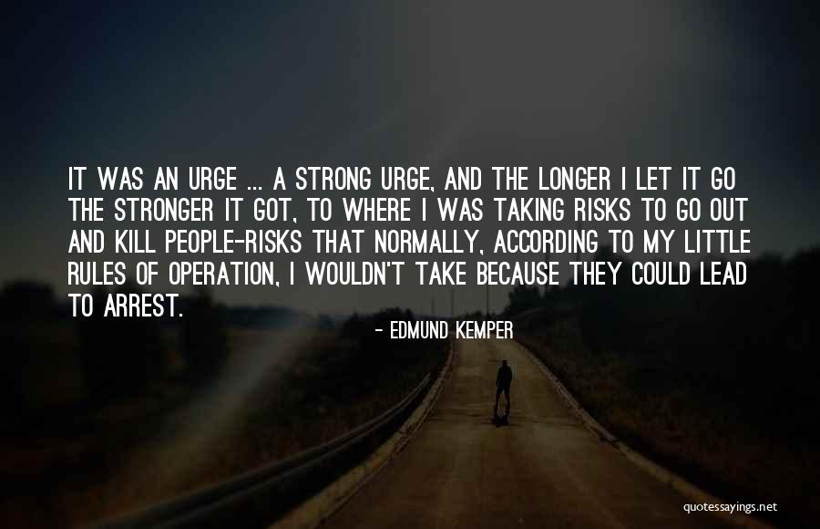 Edmund Kemper Quotes 2126514