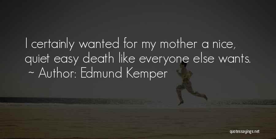 Edmund Kemper Quotes 907748