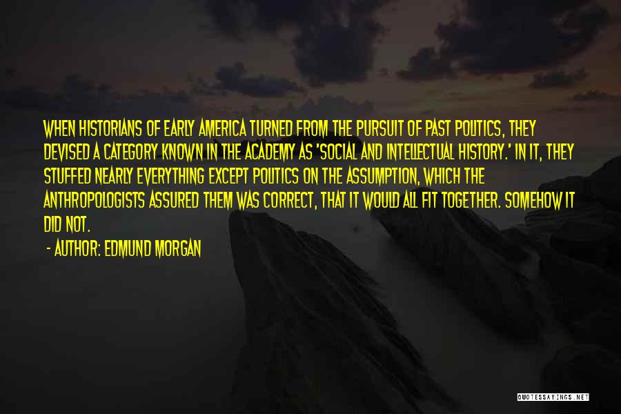 Edmund Morgan Quotes 810237
