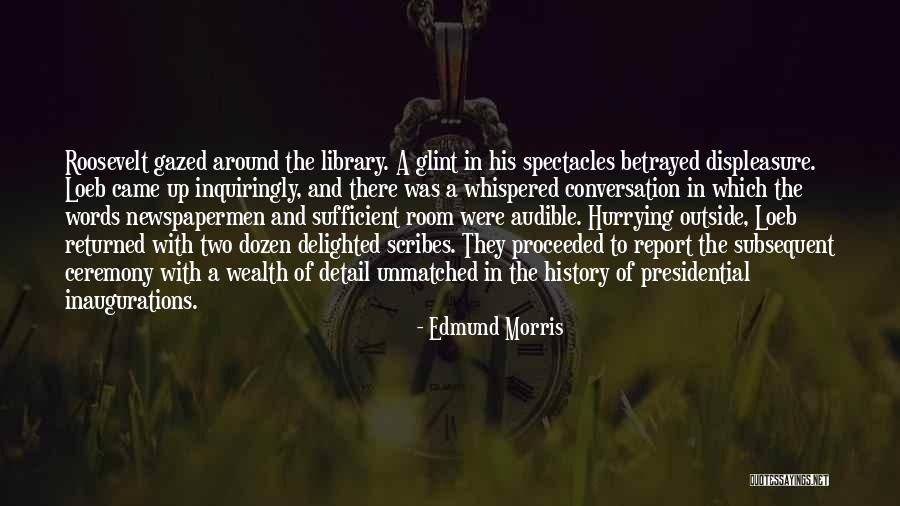 Edmund Morris Quotes 1142537