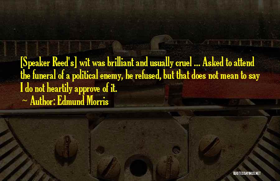 Edmund Morris Quotes 1734684