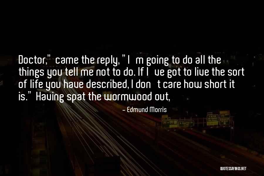 Edmund Morris Quotes 1782191