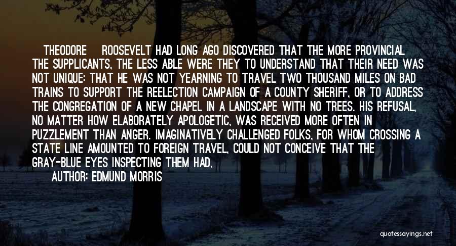 Edmund Morris Quotes 1928065