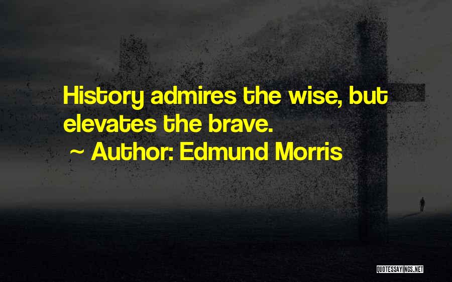 Edmund Morris Quotes 2126042