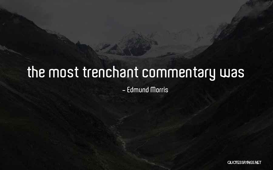 Edmund Morris Quotes 458973