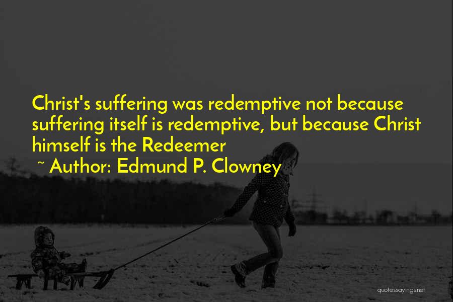 Edmund P. Clowney Quotes 1089512 Edmund P. Clowney Quotes 1089512