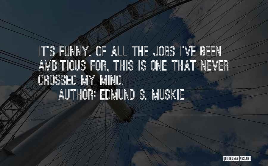 Edmund S. Muskie Quotes 130997