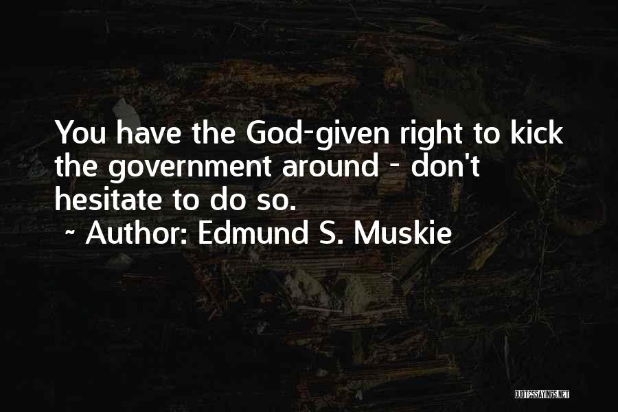 Edmund S. Muskie Quotes 748017