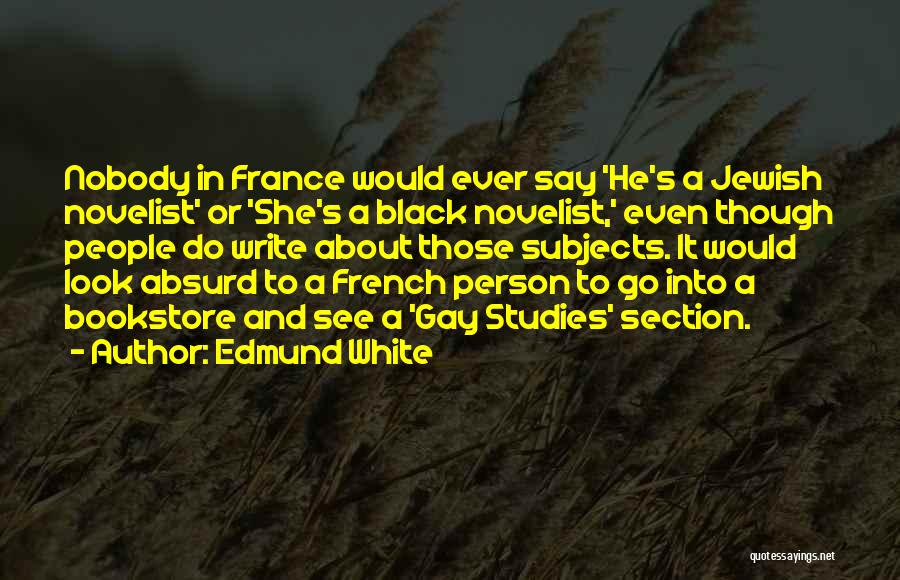 Edmund White Quotes 1359835