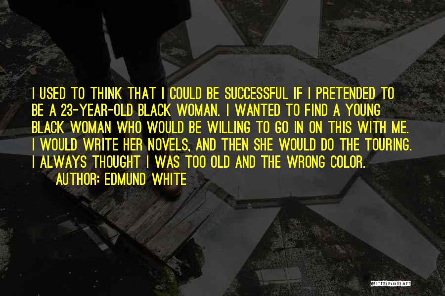 Edmund White Quotes 1540387