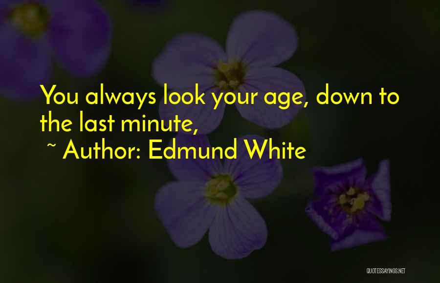 Edmund White Quotes 178411