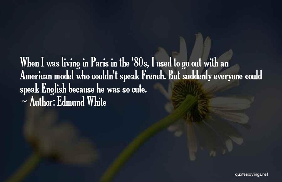 Edmund White Quotes 448924