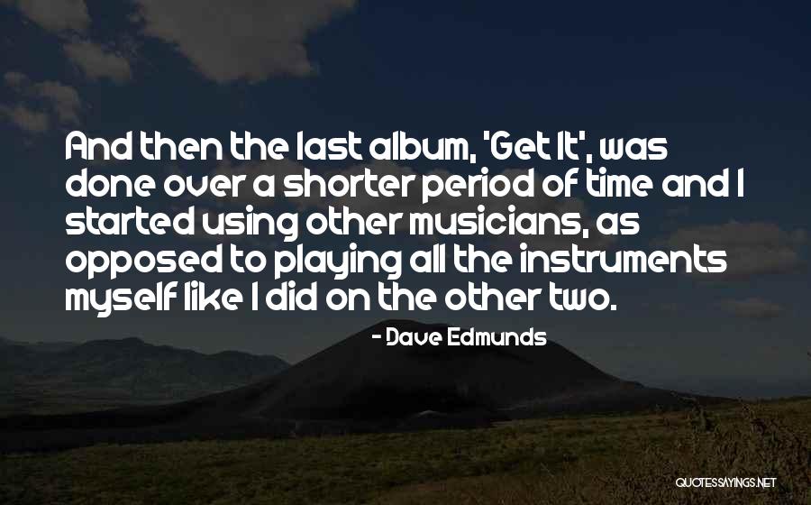 Edmunds Quotes By Dave Edmunds Edmunds Quotes By Dave Edmunds