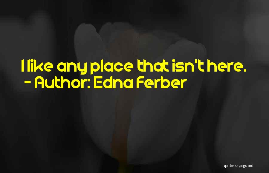 Edna Ferber Quotes 1557625