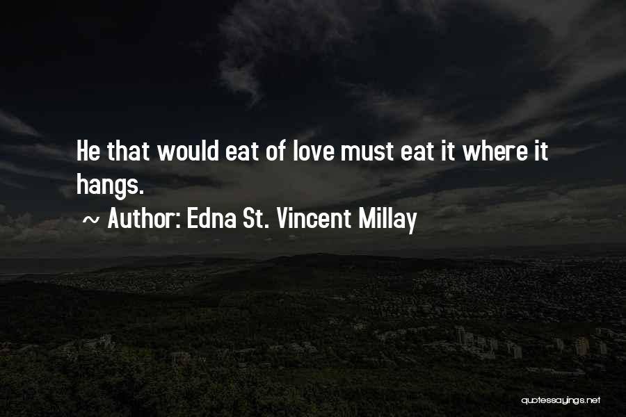 Edna St Vincent Quotes By Edna St. Vincent Millay