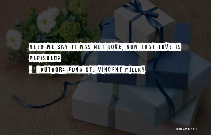 Edna St Vincent Quotes By Edna St. Vincent Millay