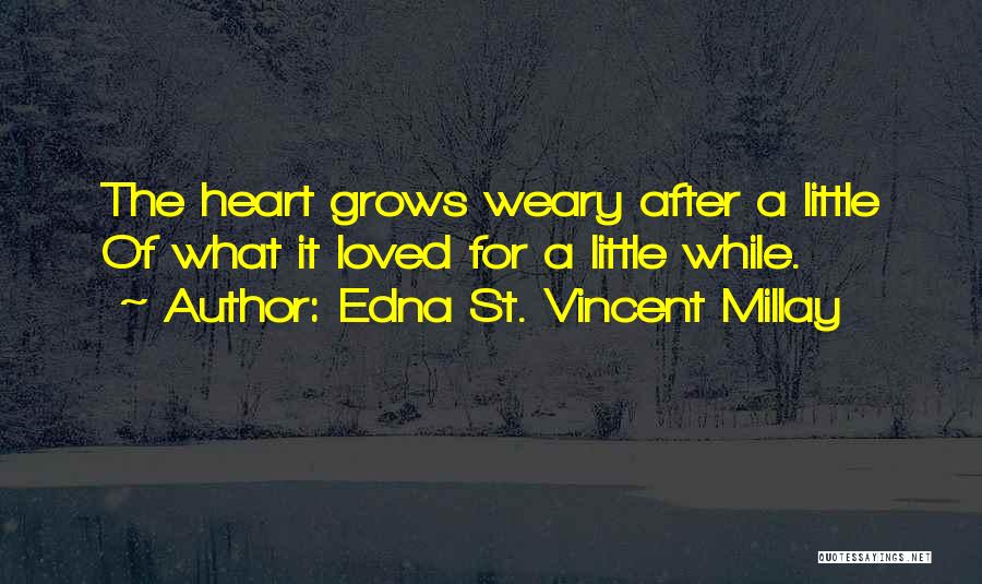 Edna St Vincent Quotes By Edna St. Vincent Millay