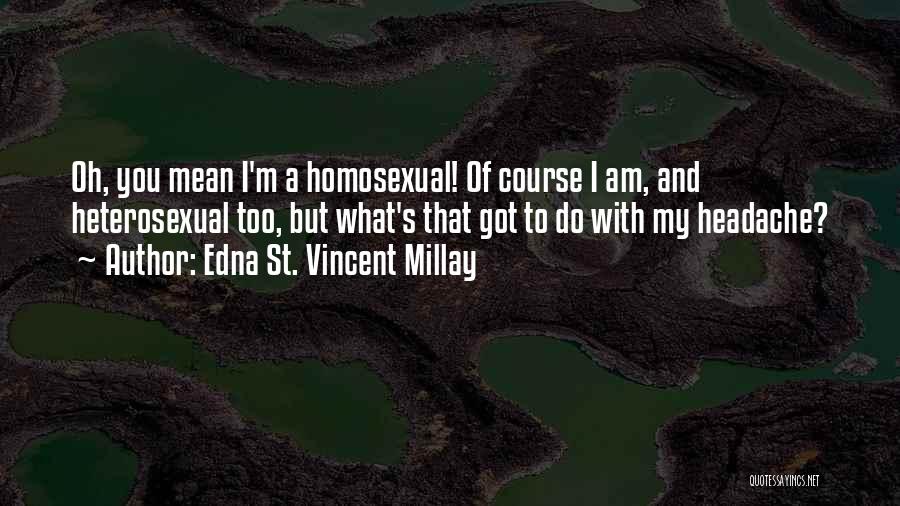 Edna St Vincent Quotes By Edna St. Vincent Millay