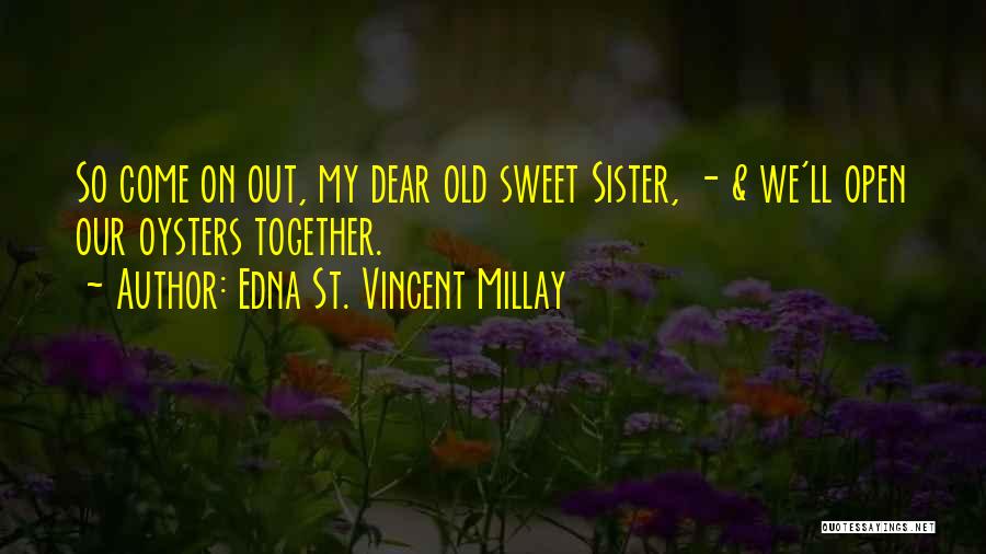 Edna St Vincent Quotes By Edna St. Vincent Millay