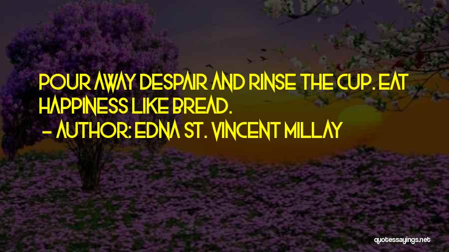 Edna St Vincent Quotes By Edna St. Vincent Millay