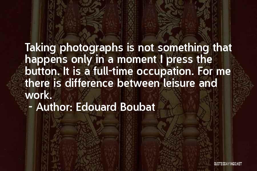 Edouard Boubat Quotes 743639