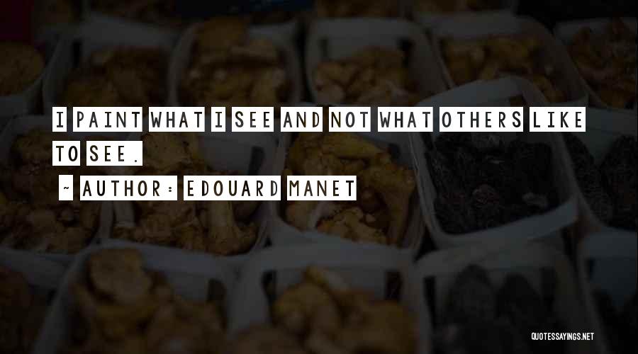 Edouard Manet Quotes 2198382