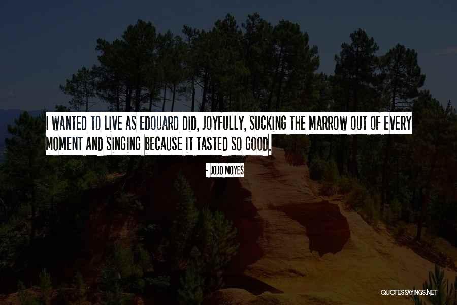 Edouard Quotes By Jojo Moyes Edouard Quotes By Jojo Moyes